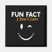 Funny Sarcastic Saying Quote Smile Fun Fact I Don' マグネット (正面)