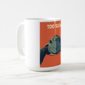 Funny Sarcastic Turtle Too Slow Poster - Ironic Mo コーヒーマグカップ (正面左)