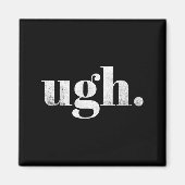 Funny Sarcastic Ugh Novelty Graphic  マグネット (正面)