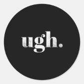 Funny Sarcastic Ugh Novelty Graphic  ラウンドシール (正面)