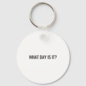 Funny Sarcastic What Day Is It Relatable Minimalis キーホルダー (正面)
