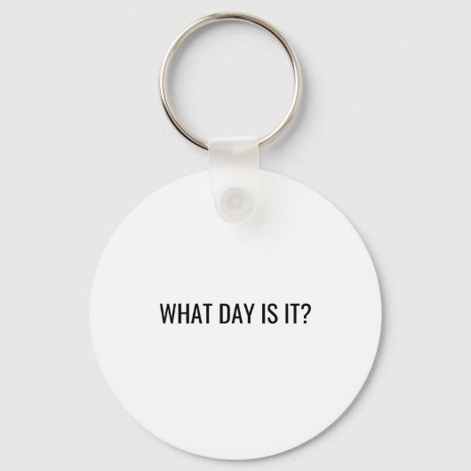 Funny Sarcastic What Day Is It Relatable Minimalis キーホルダー (正面)