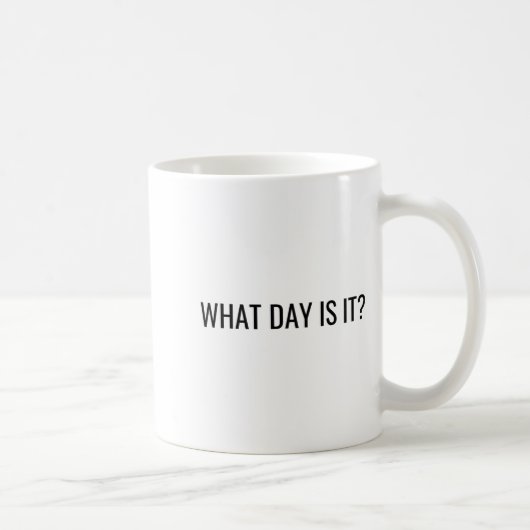 Funny Sarcastic What Day Is It Relatable Minimalis コーヒーマグカップ (右)