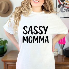 Funny Sassy Momma Sarcastic Humor Quote Tシャツ