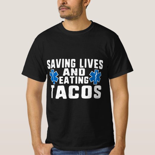 Funny Saving Lives And Eating Tacos EMT  Tシャツ (正面)