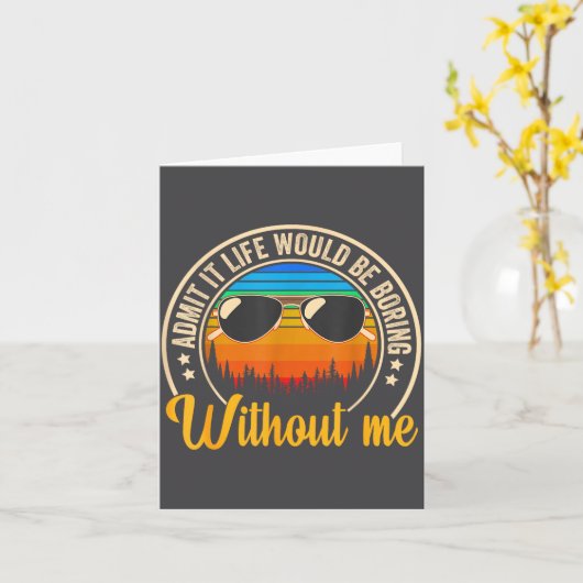 Funny Saying Admit It Life Would Be Boring Without カード (黄色い花)