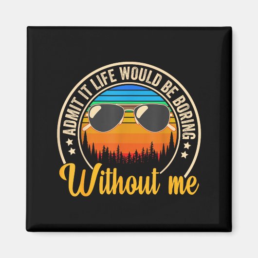 Funny Saying Admit It Life Would Be Boring Without マグネット (正面)