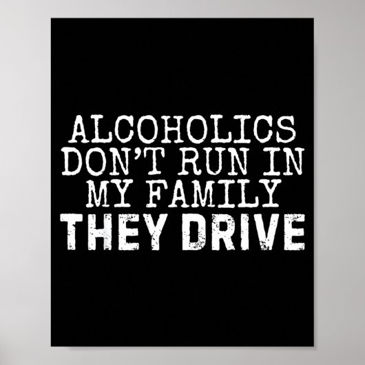 Funny Saying Alcoholics Don't Run In My Family The ポスター (正面)
