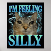 Funny Saying Cat Lover I'm Feeling Silly Cat Meme  ポスター (正面)