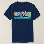 Funny Saying Crafting as Therapy Hobby Artist  Tシャツ (デザイン正面)