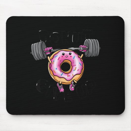 Funny Saying Donut Give Up Gym Weight Lifting Work マウスパッド (正面)