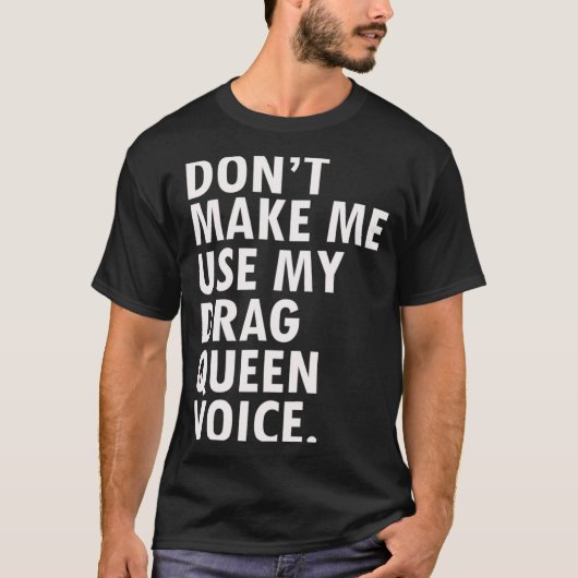 Funny Saying Drag Queen Gag Gift Gay Lgbt Gift Tシャツ (正面)