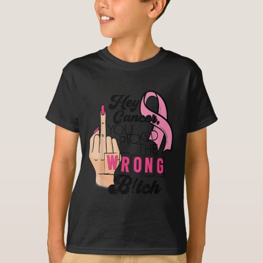 Funny Saying Hey Cancer You Cked The Wrong Tシャツ (正面)