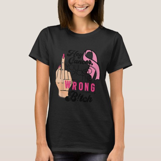 Funny Saying Hey Cancer You Cked The Wrong  Tシャツ (正面)
