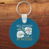 Funny Saying Humor All Oopsies No Daisies  キーホルダー (正面)