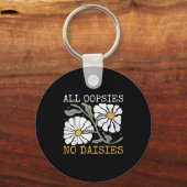 Funny Saying Humor All Oopsies No Daisies キーホルダー (正面)