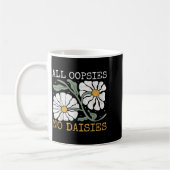 Funny Saying Humor All Oopsies No Daisies  コーヒーマグカップ (左)