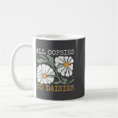 Funny Saying Humor All Oopsies No Daisies  コーヒーマグカップ (左)