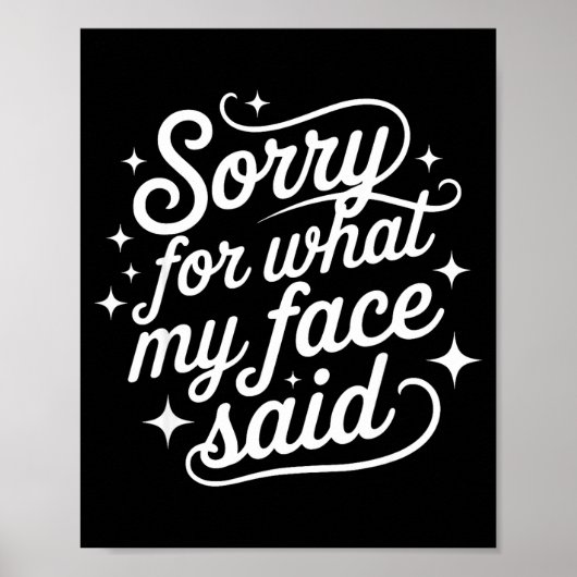 Funny Saying Humor Quote Sorry For What My Face Sa ポスター (正面)