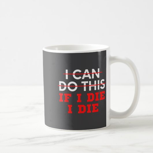 Funny Saying I Can Do This If I Die, I Die Sarcasm コーヒーマグカップ (右)