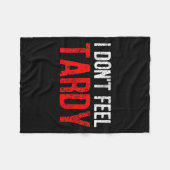 Funny Saying I Don't Feel Tardy Men Women  フリースブランケット (正面(横))