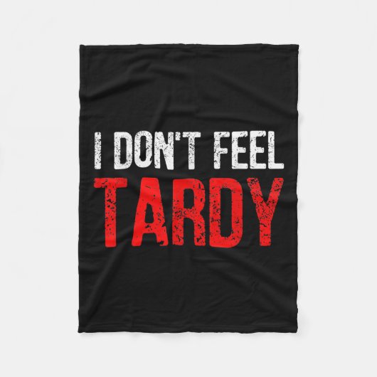 Funny Saying I Don't Feel Tardy Men Women  フリースブランケット (正面)