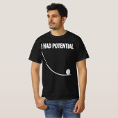 Funny Saying I Had Potential Tシャツ (正面フル)
