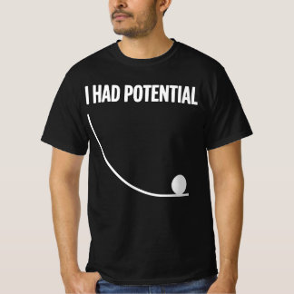 Funny Saying I Had Potential Tシャツ