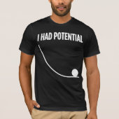 Funny Saying I Had Potential Tシャツ (正面)