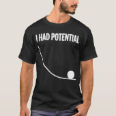 Funny Saying I Had Potential Tシャツ (正面)
