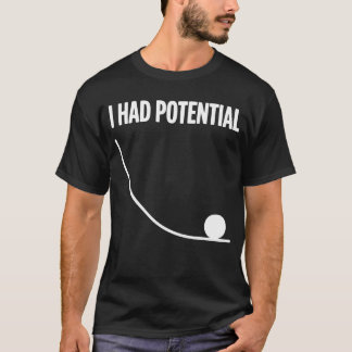 Funny Saying I Had Potential Tシャツ