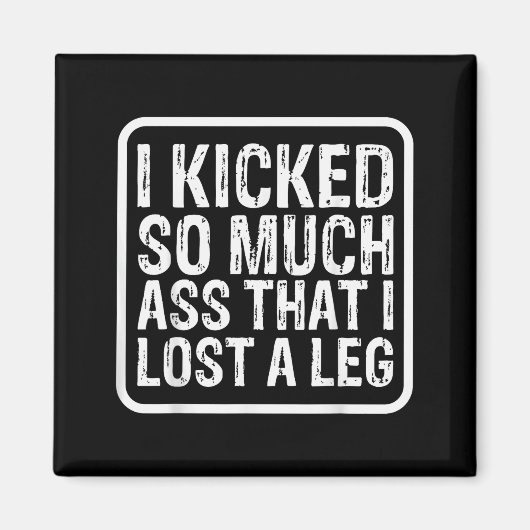 Funny Saying I Kicked So Much That I Lost A Leg Am マグネット (正面)