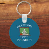 Funny Saying I'll Just Wait Until It's Quiet Women キーホルダー (正面)