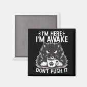 Funny Saying I'm Here I'm Awake Don't Push It Sarc マグネット (正面/裏面)