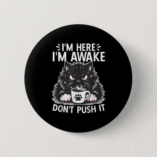 Funny Saying I'm Here I'm Awake Don't Push It Sarc 缶バッジ (正面)