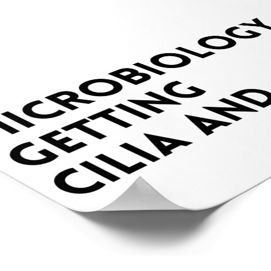 Funny Saying Microbiology Getting Cilia And Cilia ポスター (角)