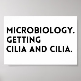 Funny Saying Microbiology Getting Cilia And Cilia ポスター