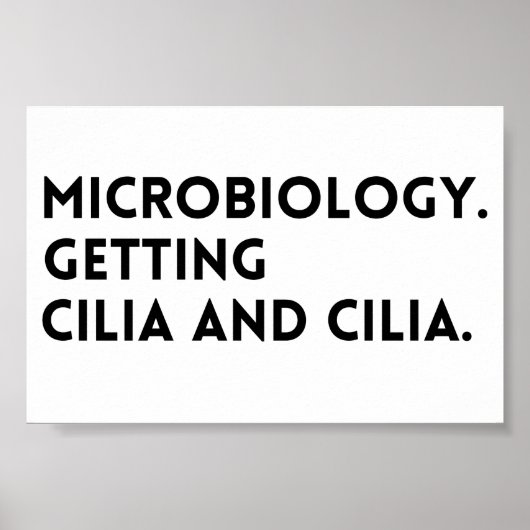 Funny Saying Microbiology Getting Cilia And Cilia ポスター (正面)