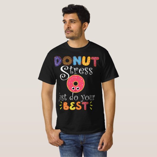 Funny Saying Test Day Gift Teacher - Donut Stress  Tシャツ (正面フル)