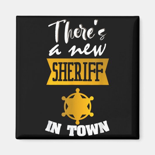 Funny Saying There's A New Sheriff In Town Deputy  マグネット (正面)