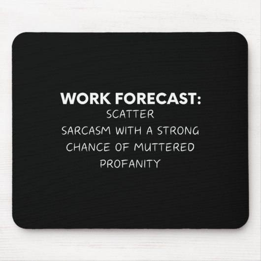 Funny Saying Work Forecast Sarcasm Gag Women Men C マウスパッド (正面)