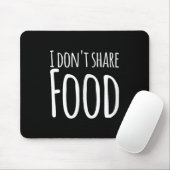 Funny Sayings - I Don't Share Food  マウスパッド (マウス)