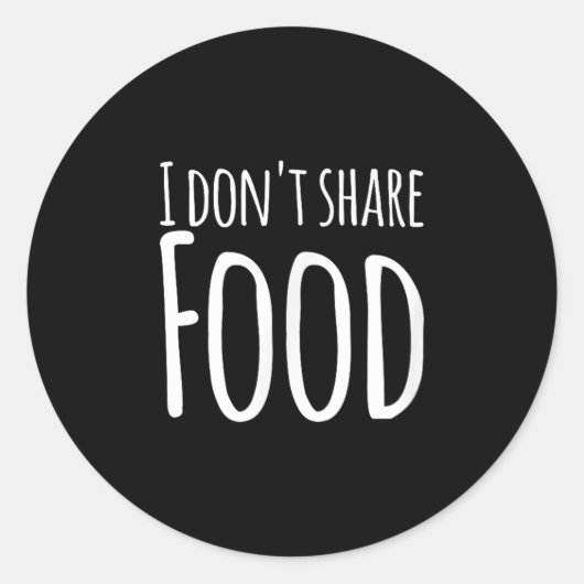 Funny Sayings - I Don't Share Food  ラウンドシール (正面)