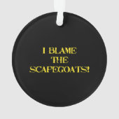Funny Scapegoat Quote A Bold Statement on Blame オーナメント (裏面)