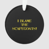 Funny Scapegoat Quote A Bold Statement on Blame オーナメント (正面)