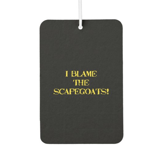 Funny Scapegoat Quote A Bold Statement on Blame カーエアーフレッシュナー (正面)