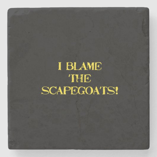 Funny Scapegoat Quote A Bold Statement on Blame ストーンコースター (正面)