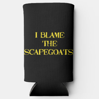 Funny Scapegoat Quote A Bold Statement on Blame スリム缶クーラー