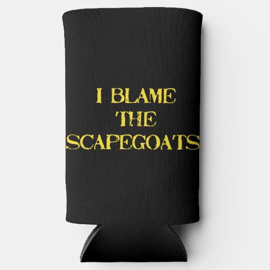 Funny Scapegoat Quote A Bold Statement on Blame スリム缶クーラー (正面)