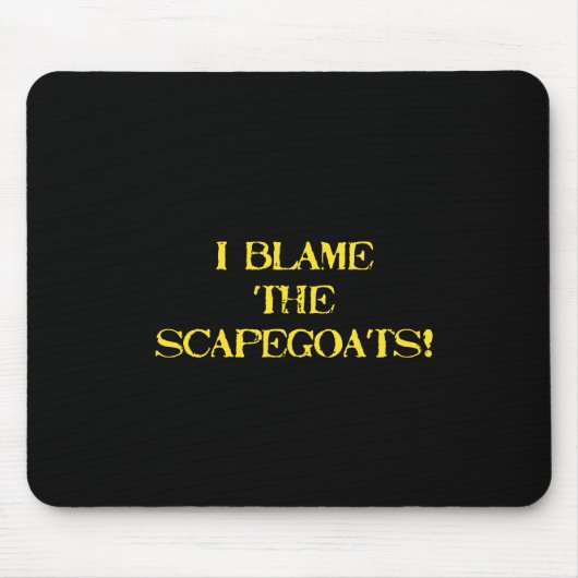 Funny Scapegoat Quote A Bold Statement on Blame マウスパッド (正面)